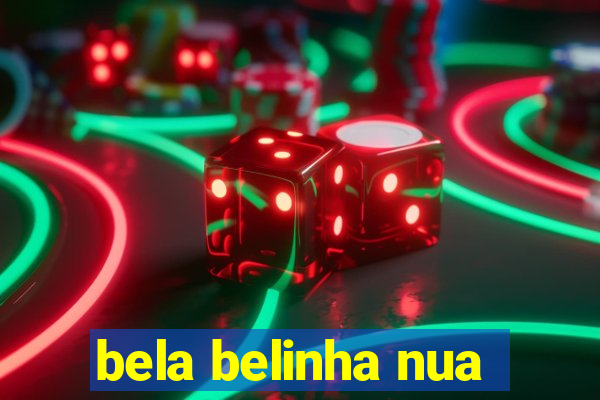 bela belinha nua